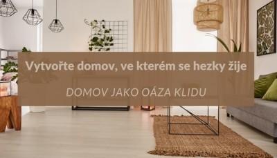 Vytvořte domov, ve kterém se hezky žije. Domov jako oáza klidu